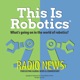 This Is Robotics: Radio News