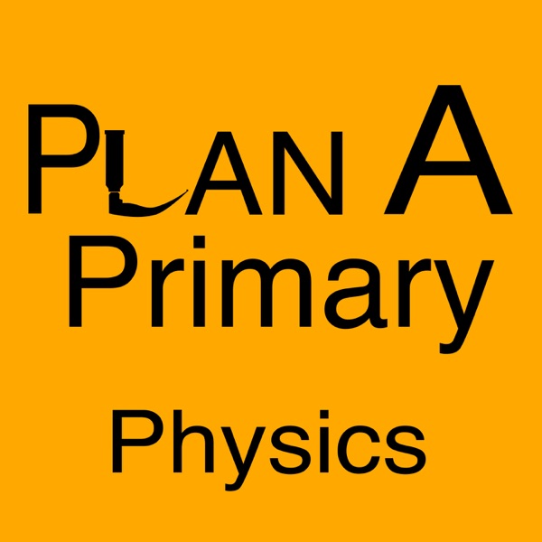 Plan A Primary: Physics and Equipment