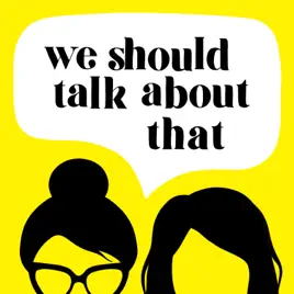 podcast by We Should Talk About That Podcast