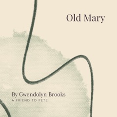 Old Mary by Gwendolyn Brooks - A Friend to Pete