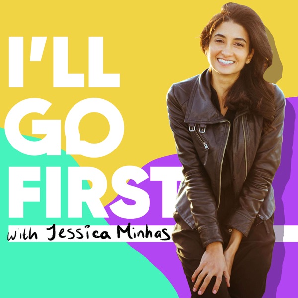 I'll Go First® with Jessica Minhas Artwork