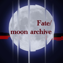 Moon Archive 70 - Fate/Zero [Act 15 - Epilogue]