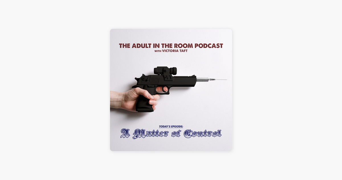 ‎The Adult in the Room: A Matter of Control with Todd Herman & Dr. Chris Rake on Apple Podcasts