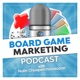 Board Game Marketing Podcast