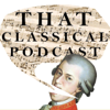 That Classical Podcast - That Classical Podcast