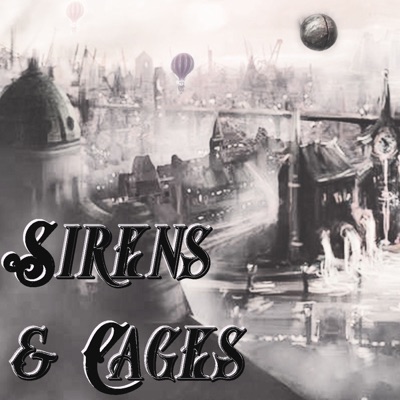 Sirens and Cages Sirens and Cages