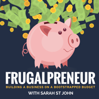 Frugalpreneur: Building a Business on a Bootstrapped Budget podcast