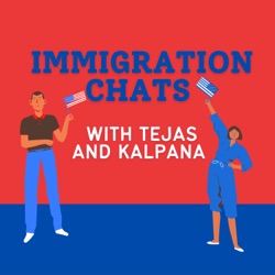 Immigration Chats with Tejas and Kalpana