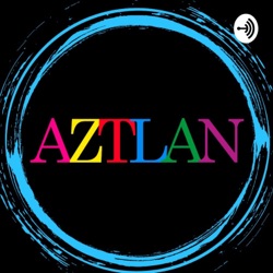 Podcast Aztlan