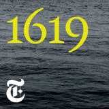 Introducing ‘1619’ podcast episode