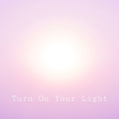 Turn On Your Light