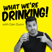 What We're Drinking with Dan Dunn podcast