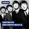 JAGTEN PÅ DEN FEMTE BEATLE - Radio4
