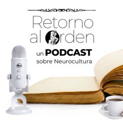 Retorno al Orden: Neurociencias & Cultura General 