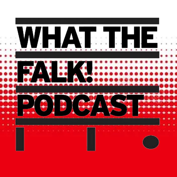 What The Falk Podcast