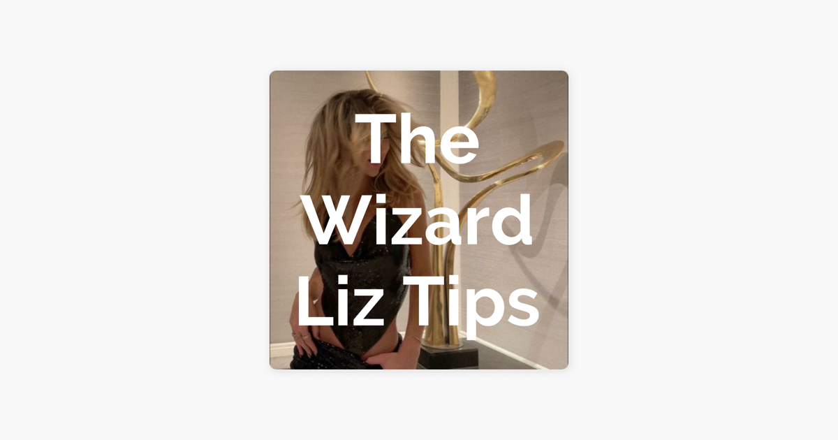 The Wizard Liz Tips“ auf Apple Podcasts