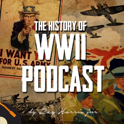 The History of WWII Podcast - by Ray Harris Jr:Recorded History Podcast Network