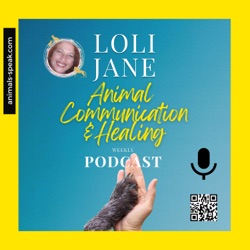 Episode #18: Talking to Animals with Loli Jane: Part 2 of 3