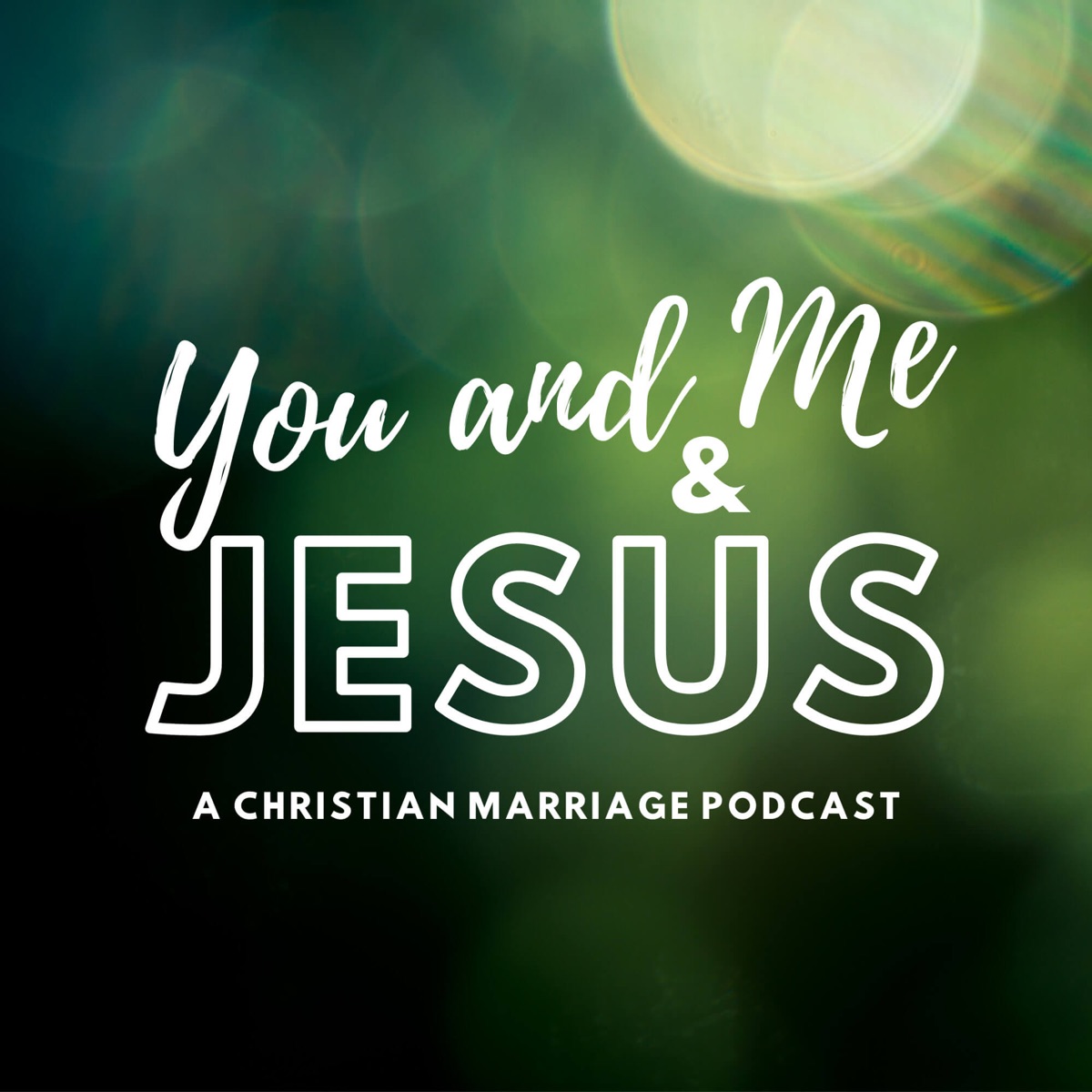 You And Me And Jesus A Christian Marriage Podcast Podcast Podtail 1532