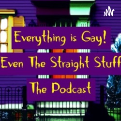 Everything is Gay (Even the Straight Stuff)