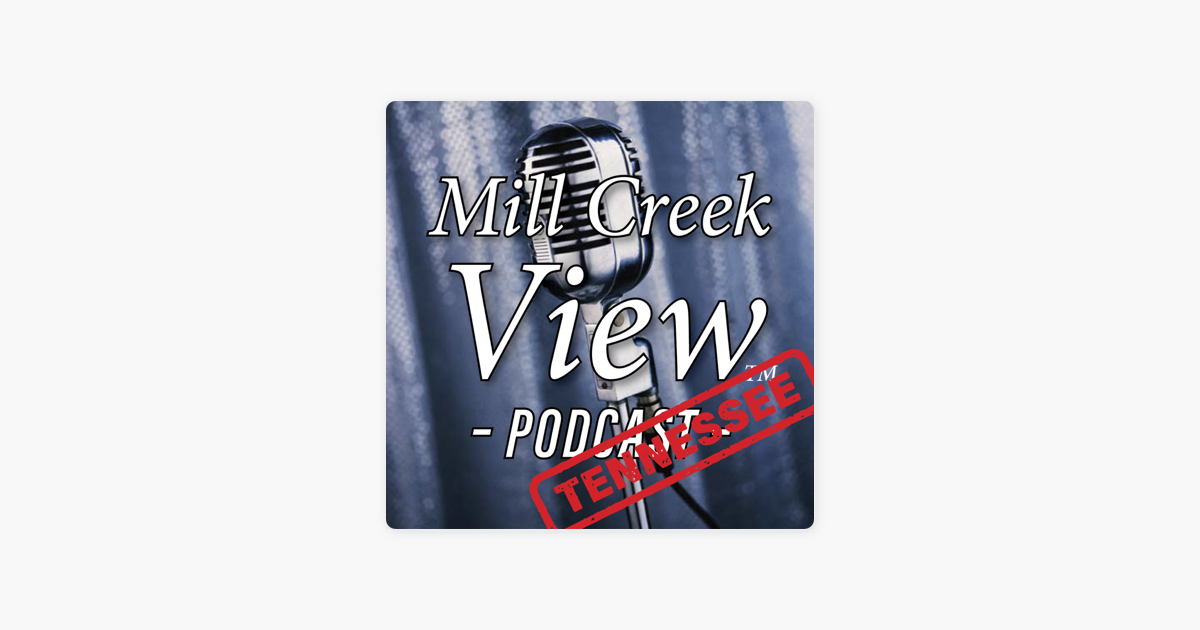 ‎Mill Creek View Tennessee Podcast on Apple Podcasts