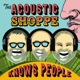 The Acoustic Shoppe Knows People (A Podcast About Acoustic Instruments, Music, & Artists)