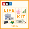 Life Kit: Money - NPR