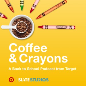 Coffee and Crayons: A Podcast Navigating The Highs and Lows of Back to School Time