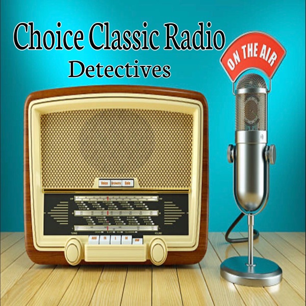 Choice Classic Radio Detectives | Old Time Radio