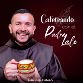 Cafeteando con el Padre Lalo - JuanDiegoNetwork.com