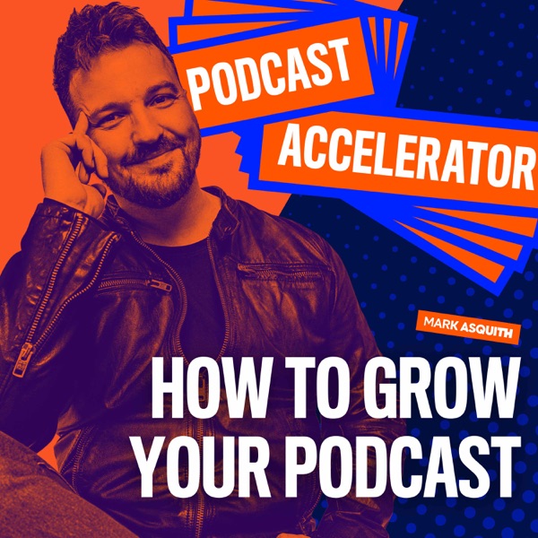 The Podcast Accelerator, Learn How to Grow Your Po... Image