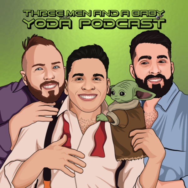 3 Men and a Baby Yoda Podcast