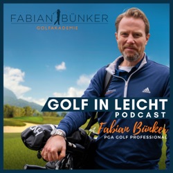 Golf in Leicht - Der Podcast rund um dein Golfspiel mit Fabian Bünker