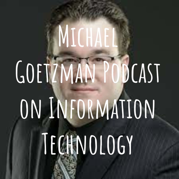 Michael Goetzman Podcast on Information Technology Image