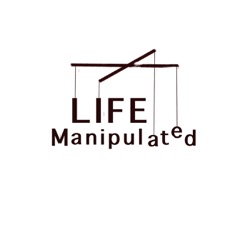Life Manipulated