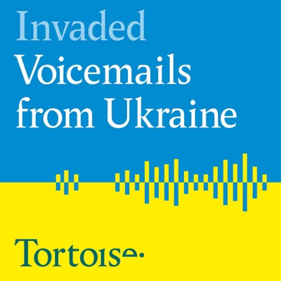 Invaded: Voicemails from Ukraine Invaded: Voicemails from Ukraine