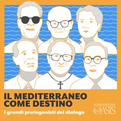 Il Mediterraneo come destino. I grandi protagonisti del dialogo