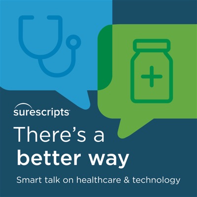 There’s a Better Way: Smart Talk on Healthcare and Technology:Surescripts