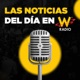 Las Noticias del Día en W Radio