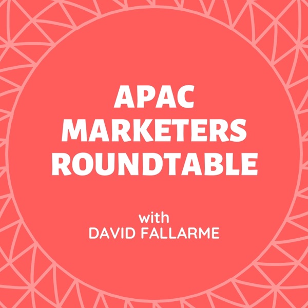 APAC Marketers Roundtable Podcast