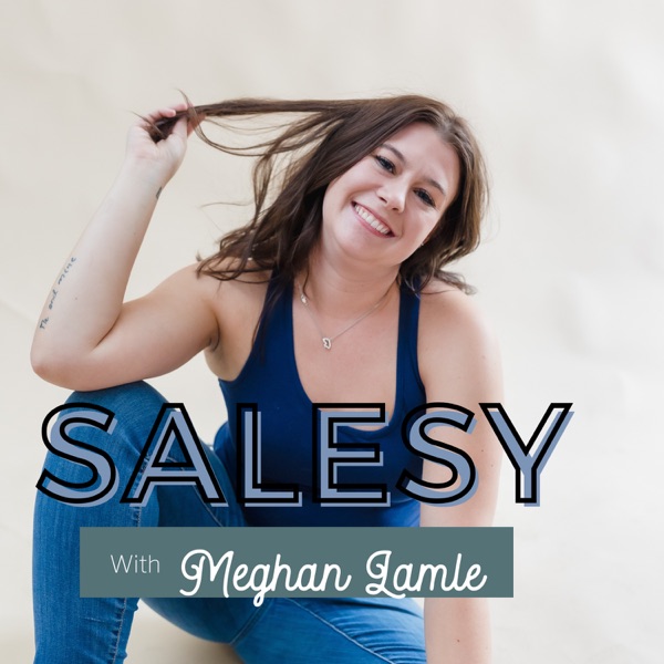 Salesy: Boosting Sales & Scaling Your Online Business with Meghan Lamle Image