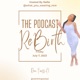 ReBirth The Podcast