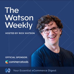 The Watson Weekly - Your Essential eCommerce Digest