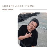 Losing My Lifeline - Mui Mui | Martha Mok