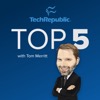 TechRepublic Top 5