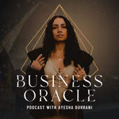 The Business Oracle Podcast - Ayesha Durrani