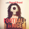 Football Is Nice with Russell Brand - Russell Brand