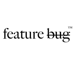 Feature Not a Bug