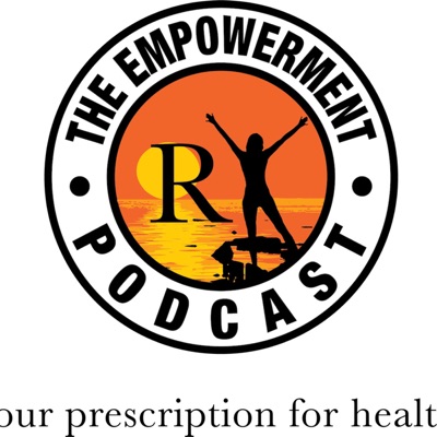 The Empowerment! RX Podcast