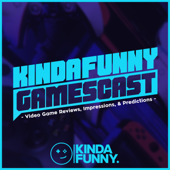 Kinda Funny Gamescast: Video Game Podcast - Kinda Funny